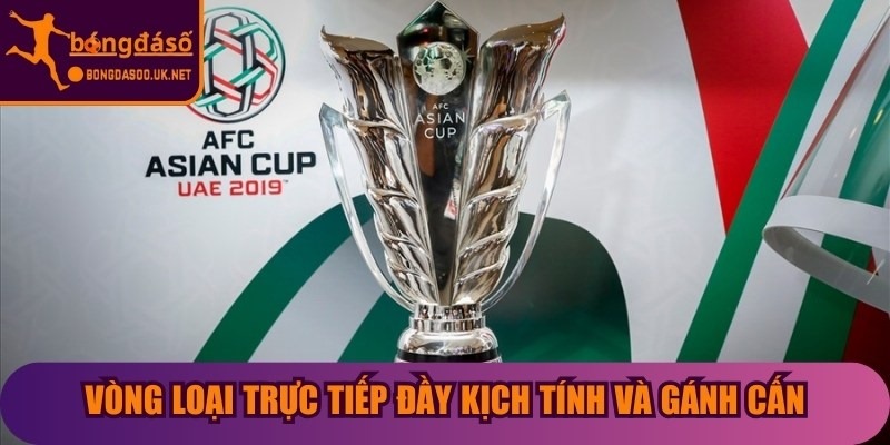 Vòng loại trực tiếp đầy kịch tính và gánh cấn 