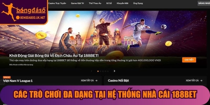 Các trò chơi đa dạng tại hệ thống nhà cái 188BET