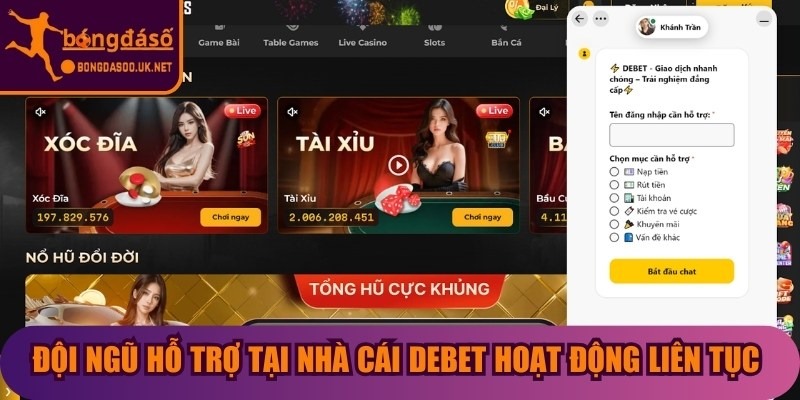 Đội ngũ hỗ trợ tại nhà cái Debet hoạt động liên tục và giải đáp mọi thắc mắc