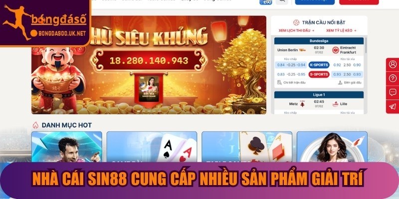 Nhà cái Sin88 cung cấp nhiều sản phẩm giải trí trên cùng một hệ thống duy nhất