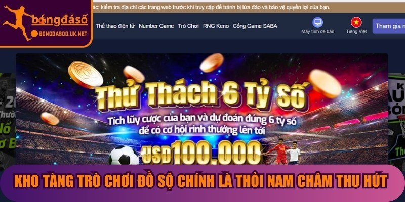 Kho tàng trò chơi đồ sộ chính là thỏi nam châm thu hút nhiều game thủ
