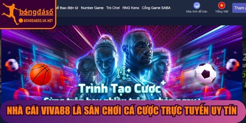 Nhà cái Viva88 là sân chơi cá cược trực tuyến uy tín hàng đầu châu Á
