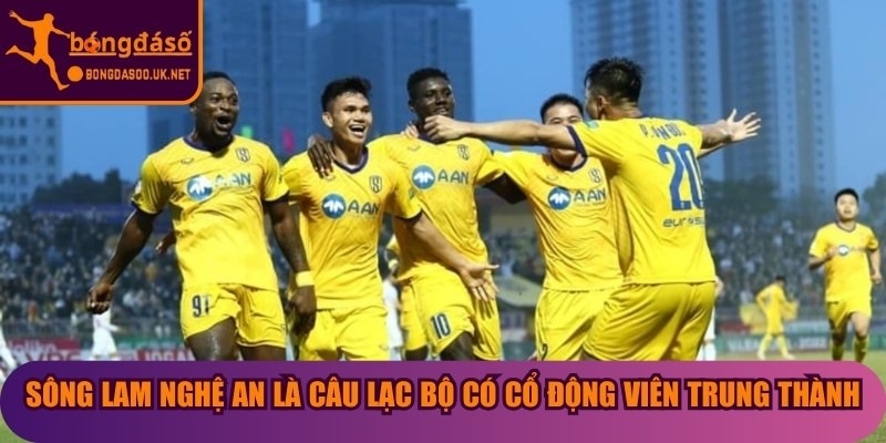 Sông Lam Nghệ An là câu lạc bộ sở hữu lực lượng cổ động viên trung thành